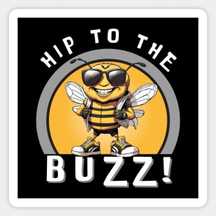 Hip To The Buzz! Magnet